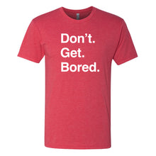 Load image into Gallery viewer, Don&#39;t Get Bored Triblend T-Shirt - Vintage Red