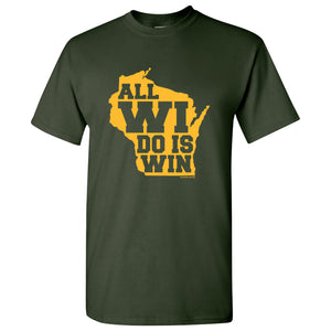 All WI Do Is Win T-shirt - Forest