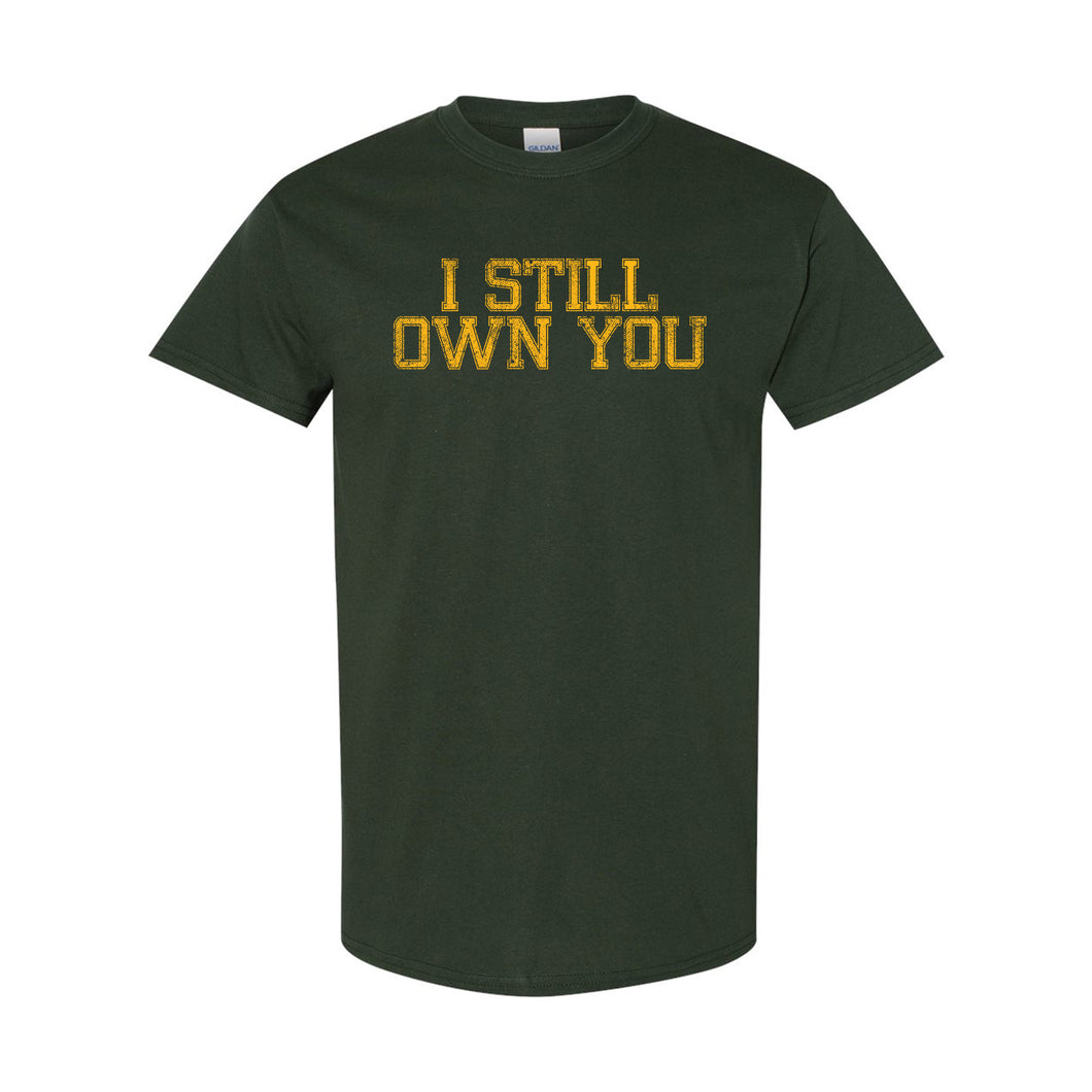 I Still Own You T-Shirt - Forest