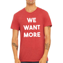 Load image into Gallery viewer, We Want More Beer T Shirt - Red Triblend