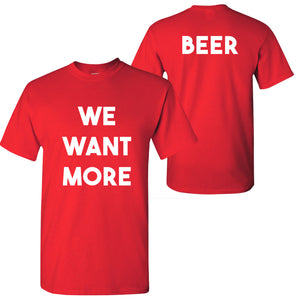 We Want More Beer T Shirt - Red
